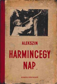 A. Alekszin - Harmincegy nap [antikvár]