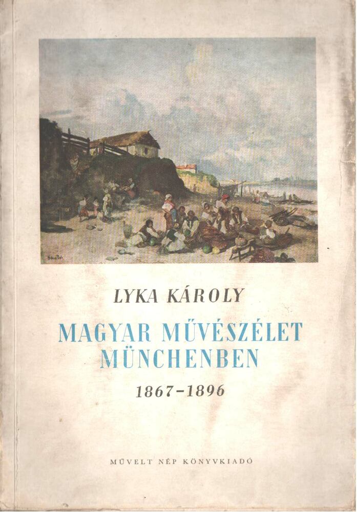 LYKA KÁROLY - Magyar művészélet Münchenben [antikvár]
