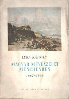 LYKA KÁROLY - Magyar művészélet Münchenben [antikvár]