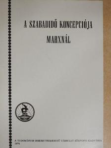 A szabadidő koncepciója Marxnál [antikvár]