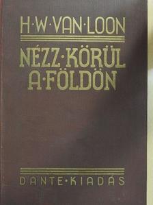H. W. Van Loon - Nézz körül a Földön [antikvár]