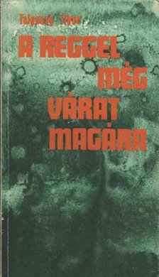 TALPASSY TIBOR - A reggel még várat magára [antikvár]