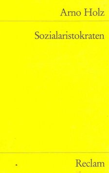 HOLZ, ARNO - Sozialaristokraten [antikvár]
