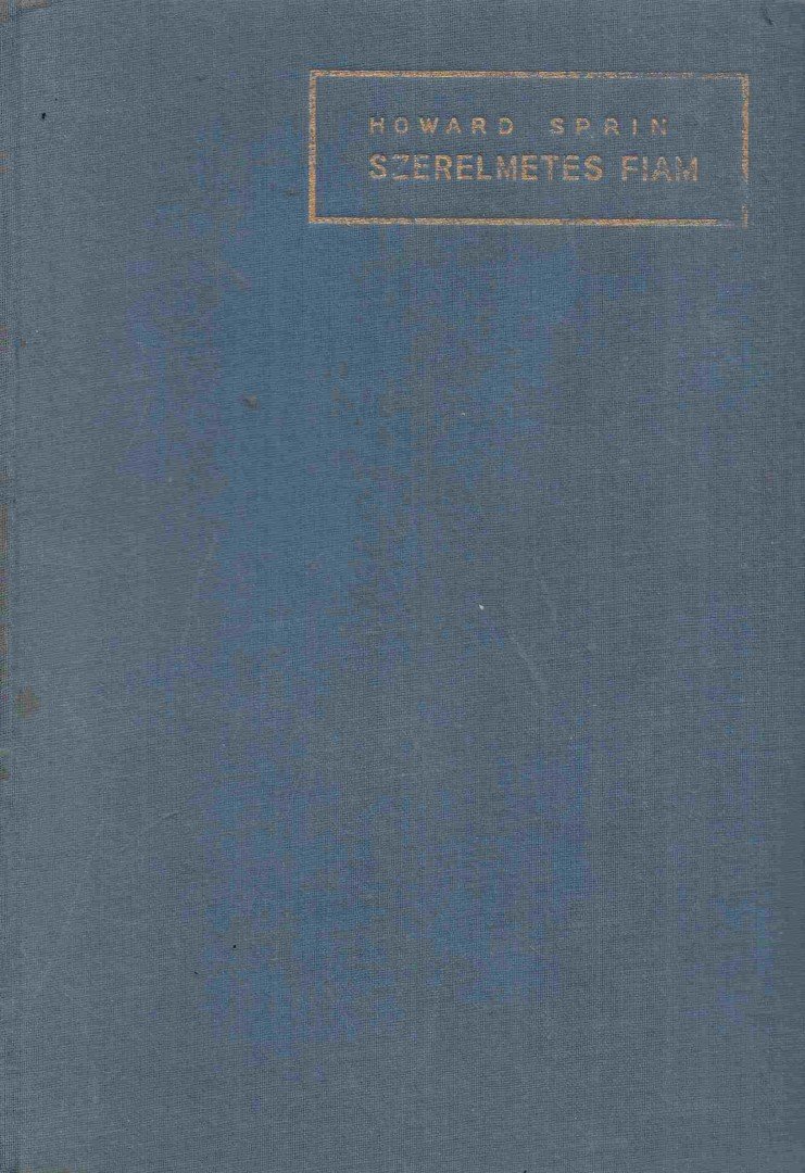 Howard Spring - Szerelmetes fiam II. [antikvár]