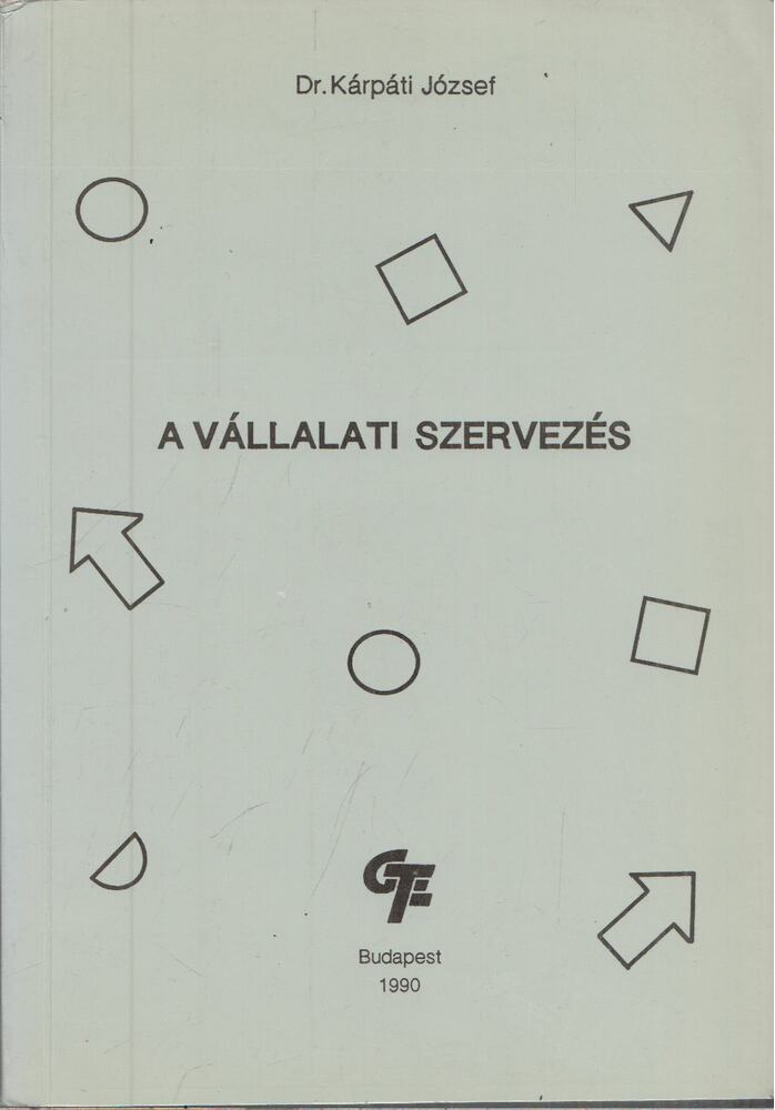 Kárpáti József Dr. - A vállalati szervezés [antikvár]