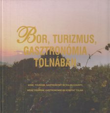 TAKÁCS ZSUZSA - Bor, turizmus, gasztronómia Tolnában [antikvár]