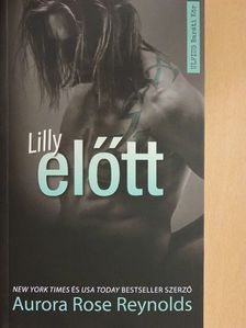 Aurora Rose Reynolds - Lilly előtt [antikvár]