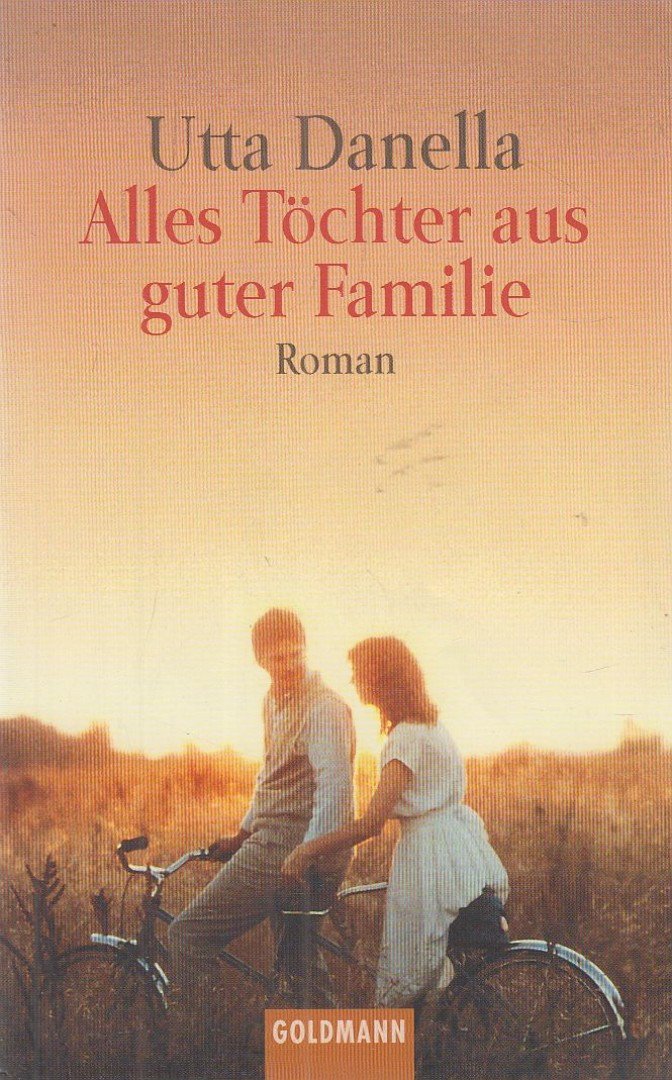 Utta Danella - Alles Töchter aus guter Familie [antikvár]