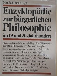 Enzyklopädie zur bürgerlichen Philosophie im 19. und 20. Jahrhundert [antikvár]