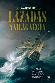 David Grann - Lázadás a világ végén