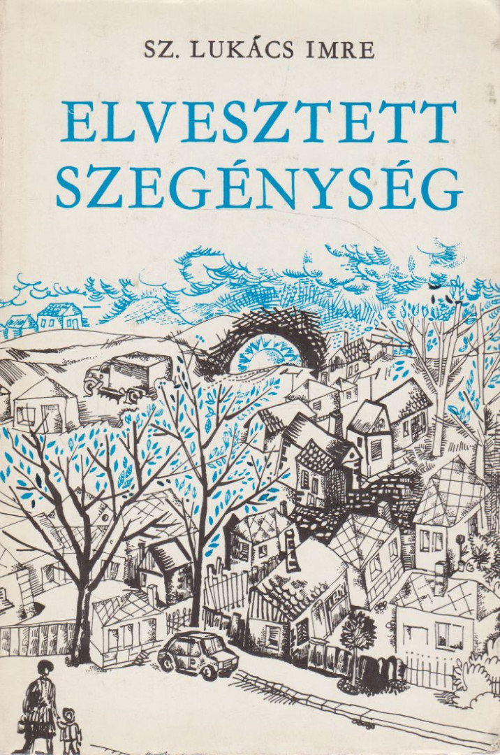 SZ. LUKÁCS IMRE - Elvesztett szegénység (dedikált) [antikvár]