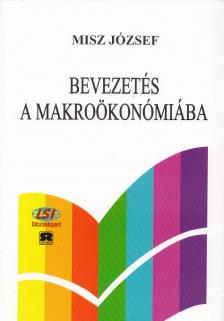 MISZ JÓZSEF DR. - Bevezetés a makroökonómiába [antikvár]