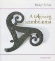Palágyi Sylvia - A teljesség szimbóluma (dedikált) [antikvár]