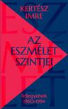 KERTÉSZ IMRE - Az eszmélet szintjei