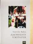 Stanislav Rakús - Alkoholista történetek [antikvár]