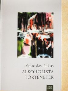 Stanislav Rakús - Alkoholista történetek [antikvár]
