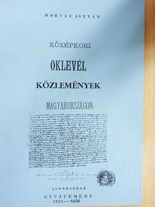 Horvát István - Középkori oklevél közlemények Magyarországon [antikvár]