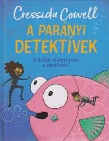 Cressida Cowell - A parányi detektívek - A halak világítanak a sötétben? [antikvár]