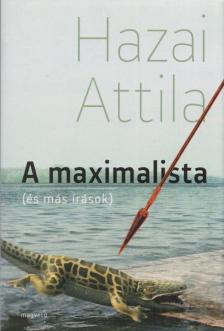 Hazai Attila - A maximalista [antikvár]