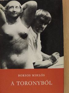 Borsos Miklós - A toronyból [antikvár]