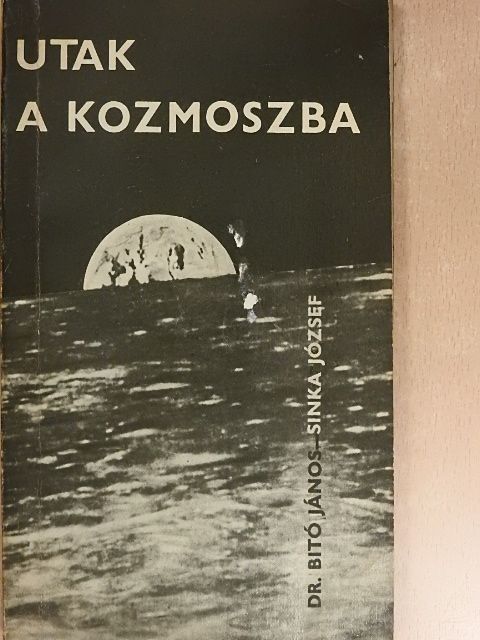 Dr. Bitó János - Utak a kozmoszba [antikvár]