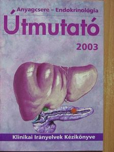 Dr. Balázs Csaba - Anyagcsere-Endokrinológia útmutató 2003. különszám [antikvár]