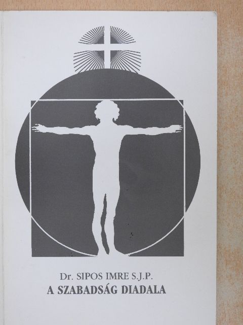 Dr. Sipos Imre - A szabadság diadala [antikvár]