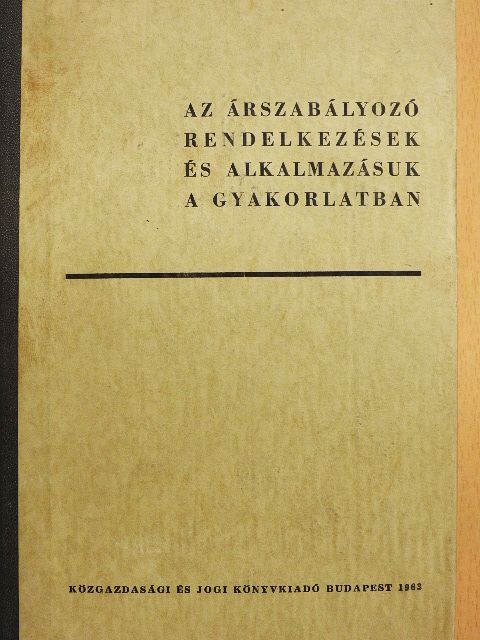 Dr. Visky Károly - Az árszabályozó rendelkezések és alkalmazásuk a gyakorlatban [antikvár]