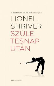 Lionel Shriver - Születésnap után [antikvár]