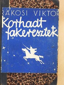 Rákosi Viktor - Korhadt fakeresztek [antikvár]