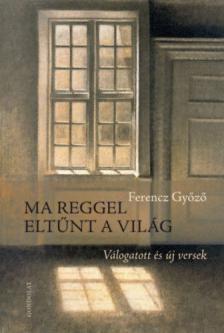 Ferencz Győző - Ma reggel eltűnt a világ [antikvár]