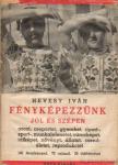 Hevessy Iván - Fényképezzünk jól és szépen [antikvár]