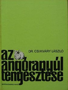 Dr. Csikváry László - Az angóranyúl tenyésztése [antikvár]