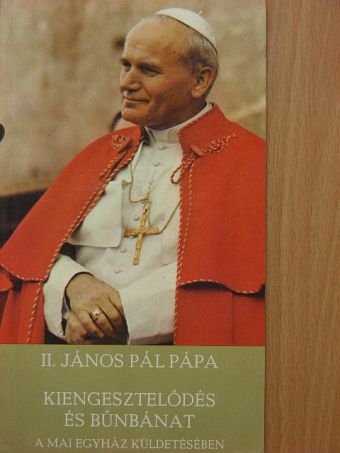 II. János Pál pápa - Kiengesztelődés és bűnbánat a mai egyház küldetésében [antikvár]