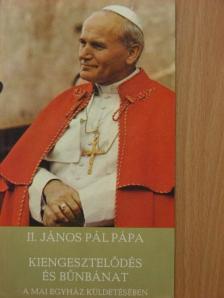 II. János Pál pápa - Kiengesztelődés és bűnbánat a mai egyház küldetésében [antikvár]