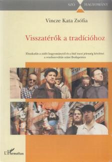 Vincze Kata Zsófia - Visszatérők a tradícióhoz [antikvár]