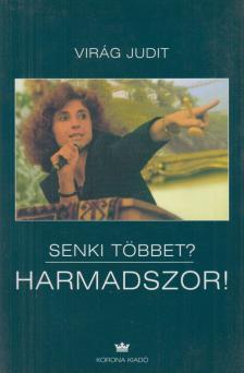 VIRÁG JUDIT - Senki többet? Harmadszor! [antikvár]