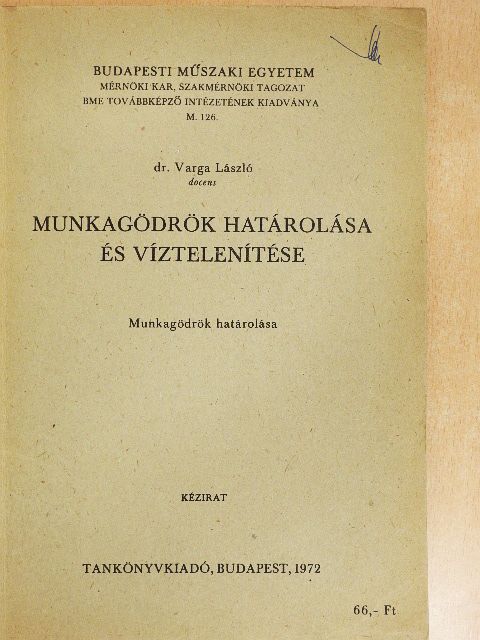 Dr. Varga László - Munkagödrök határolása és víztelenítése I. [antikvár]