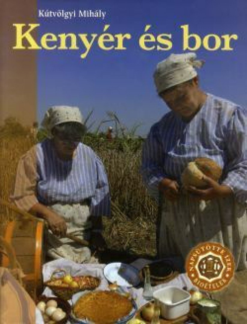 KÚTVÖLGYI MIHÁLY - Kenyér és bor [antikvár]