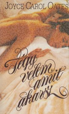 Joyce Carol Oates - Tégy velem, amit akarsz [antikvár]