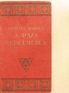 Lengyel Károly - A haza védelmében [antikvár]