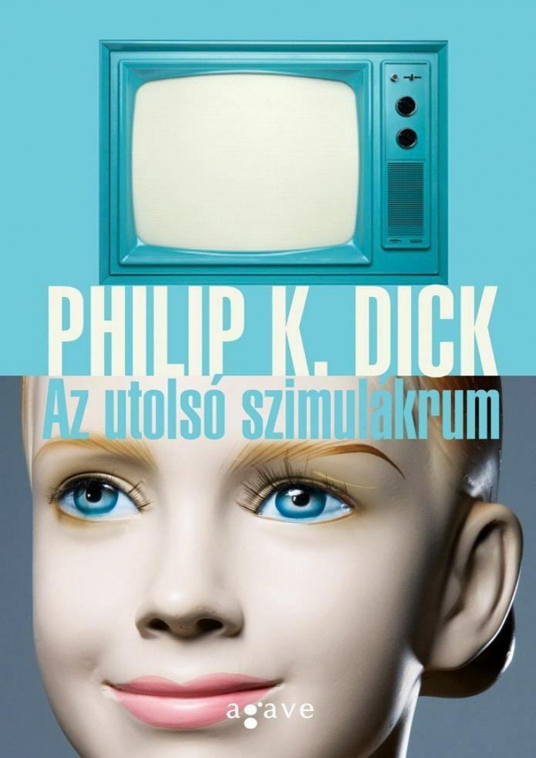 Philip K. Dick - Az utolsó szimulákrum [antikvár]