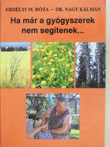 Dr. Nagy Kálmán - Ha már a gyógyszerek nem segítenek.... [antikvár]