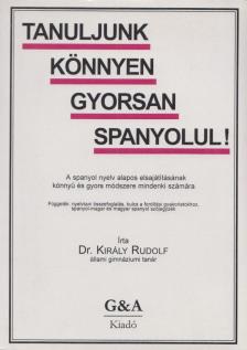 DR. KIRÁLY RUDOLF - Tanuljunk könnyen gyorsan spanyolul [antikvár]
