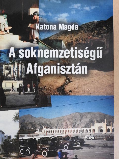 Katona Magda - A soknemzetiségű Afganisztán [antikvár]