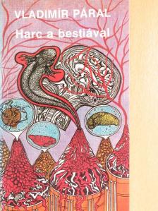 Vladimír Páral - Harc a bestiával [antikvár]