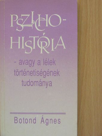 Botond Ágnes - Pszichohistória  [antikvár]