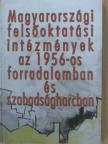 Batalka Krisztina - Magyarországi felsőoktatási intézmények az 1956-os forradalomban és szabadságharcban [antikvár]