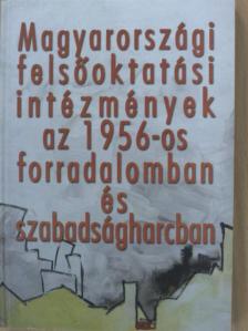 Batalka Krisztina - Magyarországi felsőoktatási intézmények az 1956-os forradalomban és szabadságharcban [antikvár]