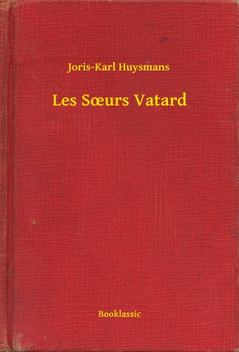 Joris-Karl Huysmans - Les Sours Vatard [eKönyv: epub, mobi]